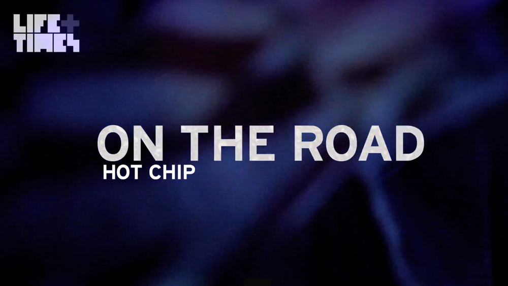 Hot Chip on the Road video