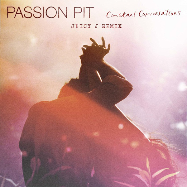 Passion Pit Constant Conversations Juicy J remix