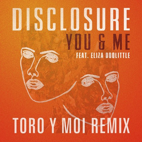 Disclosure You Me Eliza Doolittle Toro y Moi remix