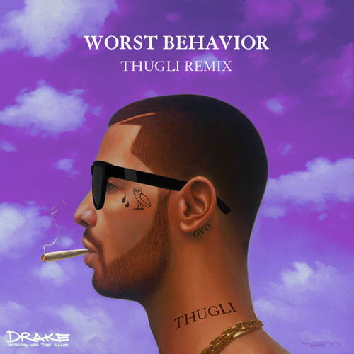 Drake Worst Behavior THUGLI Remix