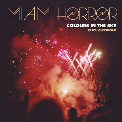 Miami Horror Colours In The Sky Cleopold