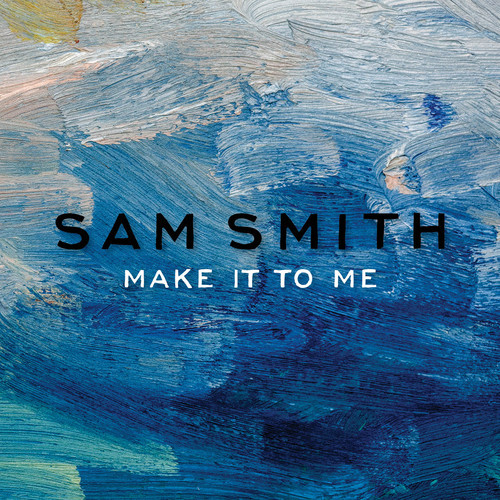 Sam Smith Make It To me