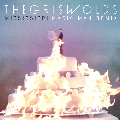 The Griswolds & Magic Man Remix Mississippi