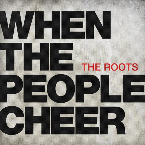 The Roots When the People Cheer