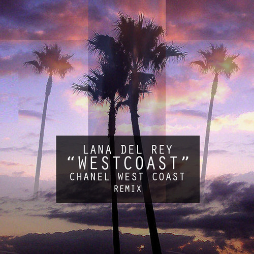 Lana Del Rey West Coast Remix ft Chanel West Coast