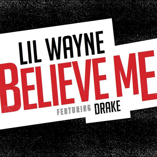 Lil Wayne Drake Believe Me