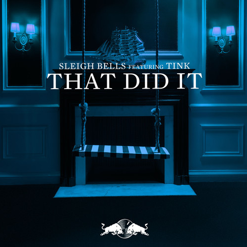 Sleigh Bells That Did It Ft. Tink