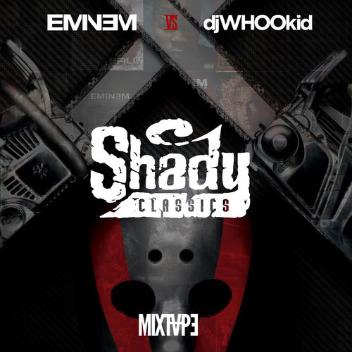 Eminem vs. DJ Whoo Kid Shady Classics Mixtape