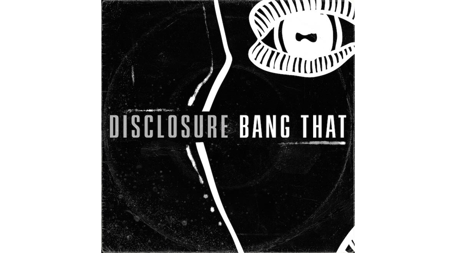 Disclosure Bang That