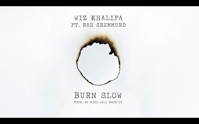 Wiz Khalifa Burn Slow ft Rae Sremmurd
